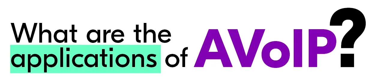 What are the (green highlight) applications of (purple highlight) AVoIP?